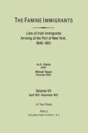 The Famine Immigrants. Lists of Irish Immigrants Arriving at the Port of New York, 1846-1851. Volume VII, Apirl 1851-Dec edito da Clearfield
