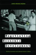Negotiating Economic Development di Laurie Kroshus Medina edito da The University of Arizona Press