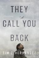 They Call You Back di Tim Z Hernandez edito da University of Arizona Press