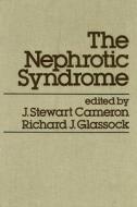 The Nephrotic Syndrome di J. S. Cameron edito da CRC Press