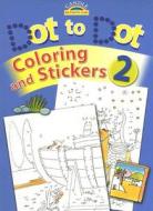 Dot to Dot, Coloring and Stickers, Book 2 [With Stickers] edito da Candle Books