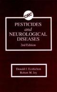 Pesticides And Neurological Diseases di Donald J. Ecobichon, Robert M. Joy edito da Taylor & Francis Inc