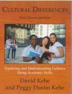 Cultural Differences: Exploring and Understanding Cultures Using Academic Skills di David Kehe edito da PRO LINGUAL LEARNING