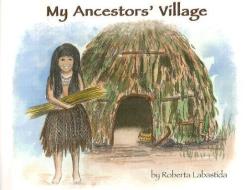 My Ancestor's Village di Roberta Labastida edito da SUNBELT PUBN