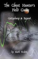 THE GHOST HUNTER'S FIELD GUIDE: GETTYSBU di KAYLA MINER edito da LIGHTNING SOURCE UK LTD