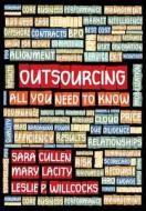 Outsourcing- All You Need to Know di Dr Sara Kathleen Cullen, Dr Mary Lacity, Dr Leslie P. Willcocks edito da White Plume Publishing