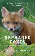 Orphaned Foxes di Alex Klaushofer edito da Hermes Books
