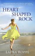 Heart Shaped Rock di Laura Roppe edito da Laura Roppe