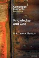 Knowledge and God di Matthew A. Benton edito da Cambridge University Press