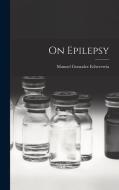 On Epilepsy di Manuel Gonzalez Echeverria edito da LEGARE STREET PR