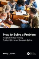 How To Solve A Problem di Kelling J. Donald edito da Taylor & Francis Ltd