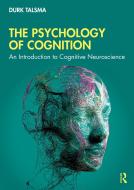 The Psychology Of Cognition di Durk Talsma edito da Taylor & Francis Ltd