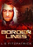 Border Lines: Premium Large Print Hardcover Edition di L. E. Fitzpatrick edito da BLURB INC