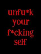 Unfu*k Your F*cking Self: A Journal Workbook to Help You Get Your Sh*t Together. di Kate Wales edito da INDEPENDENTLY PUBLISHED