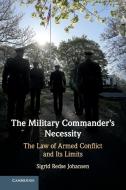 The Military Commander's Necessity di Sigrid Redse Johansen edito da Cambridge University Press
