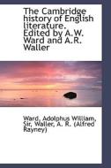 The Cambridge History Of English Literature. Edited By A.w. Ward And A.r. Waller di Peter Ward edito da Bibliolife