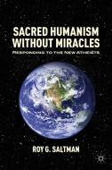 Sacred Humanism without Miracles di R. Saltman edito da Palgrave Macmillan
