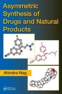 Asymmetric Synthesis of Drugs and Natural Products di Ahindra Nag edito da Taylor & Francis Ltd