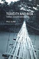 Toxicity And Risk di H Paul A Illing edito da Taylor & Francis Ltd