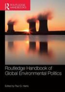 Routledge Handbook of Global Environmental Politics di Paul G. Harris edito da Taylor & Francis Ltd