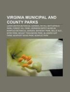Virginia Municipal And County Parks: Lew di Books Llc edito da Books LLC, Wiki Series