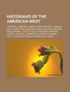 Historians Of The American West: Stephen di Books Llc edito da Books LLC, Wiki Series