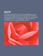 Bats: Microbat, Camazotz, Bats Of The Caribbean, List Of Bats Of Madagascar, Bats Discovered In The 2000s, Bat Species Identification di Source Wikipedia edito da Books Llc, Wiki Series