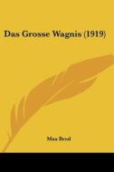 Das Grosse Wagnis (1919) di Max Brod edito da Kessinger Publishing