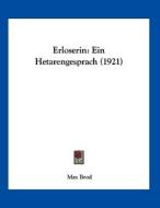 Erloserin: Ein Hetarengesprach (1921) di Max Brod edito da Kessinger Publishing