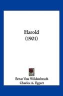 Harold (1901) di Ernst Von Wildenbruch edito da Kessinger Publishing