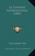 Le Contrat International (1885) di Guillaume Pays edito da Kessinger Publishing