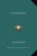 Tcheriapin di Sax Rohmer edito da Kessinger Publishing