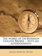 The Works Of Sir Benjamin Collins Brodie di Benjamin Brodie edito da Nabu Press