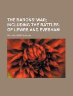 The Barons' War; Including the Battles of Lewes and Evesham di William Henry Blaauw edito da Rarebooksclub.com