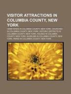 Visitor Attractions In Columbia County, di Source Wikipedia edito da Books LLC, Wiki Series
