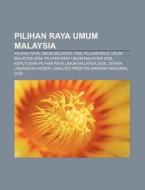 Pilihan Raya Umum Malaysia: Pilihan Raya di Source Wikipedia edito da Books LLC, Wiki Series