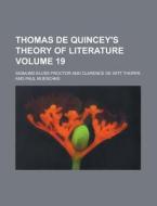 Thomas De Quincey\'s Theory Of Literature Volume 19 di U S Government, Sigmund Kluss Proctor edito da Rarebooksclub.com