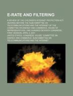 E-rate And Filtering di United States Congress House edito da Rarebooksclub.com