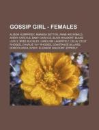 Gossip Girl - Females: Alison Humphrey, di Source Wikia edito da Books LLC, Wiki Series