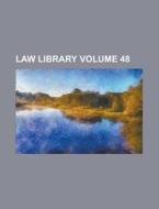 Law Library Volume 48 di Anonymous edito da Rarebooksclub.com