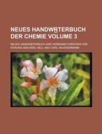 Neues Handwr Terbuch Der Chemie Volume 3 di Neues Handwr Terbuch edito da Rarebooksclub.com