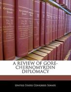 A Review Of Gore-chernomyrdin Diplomacy edito da Bibliogov