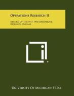 Operations Research II: Record of the 1957-1958 Operations Research Seminar edito da Literary Licensing, LLC