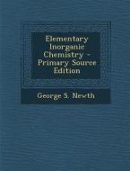 Elementary Inorganic Chemistry di George S. Newth edito da Nabu Press