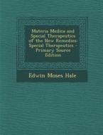 Materia Medica and Special Therapeutics of the New Remedies: Special Therapeutics di Edwin Moses Hale edito da Nabu Press