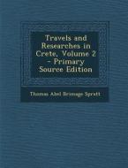 Travels and Researches in Crete, Volume 2 di Thomas Abel Brimage Spratt edito da Nabu Press