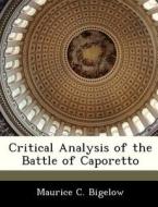 Critical Analysis Of The Battle Of Caporetto di Maurice C Bigelow edito da Bibliogov
