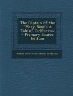 The Captain of the Mary Rose: A Tale of To-Morrow di William Laird Clowes, Eduardo De Martino edito da Nabu Press