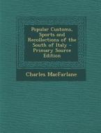 Popular Customs, Sports and Recollections of the South of Italy di Charles MacFarlane edito da Nabu Press