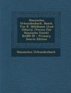 Hansisches Urkundenbuch, Bearb. Von K. Hohlbaum [And Others]. (Verein Fur Hansische Gesch). Band III di Hansisches Urkundenbuch edito da Nabu Press